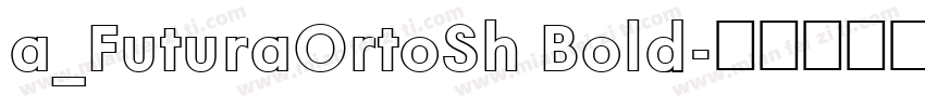a_FuturaOrtoSh Bold字体转换